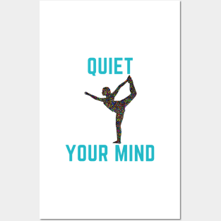 Quiet your mind Posters and Art